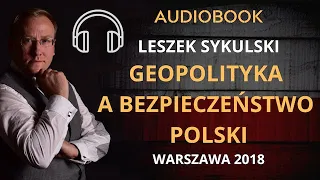 Audiobook: Geopolityka a bezpieczeństwo Polski - dr Leszek Sykulski