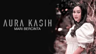 Aura Kasih - Mari Bercinta (Lyric Video)