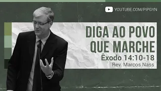 Diga ao povo que marche - Êxodo 14:10-18 | Rev. Marcos Nass