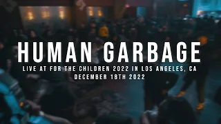 Human Garbage - 12/18/2022 (Live @ For the Children 2022)