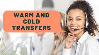 Call Handling Tips: Warm and Cold Transfer (With Sample Call Flow)