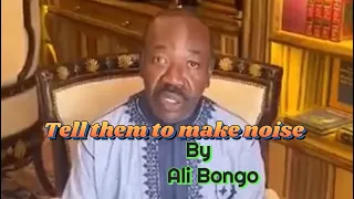 Tell them to make Noise (official music video ) - by Ali Bongo Ondimba President Gabon 🇬🇦