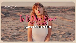 Taylor Swift - Is It Over Now (From The Vault) | Karaoke / Instrumental