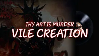 Thy Art Is Murder - Vile Creation (Lyric Video)