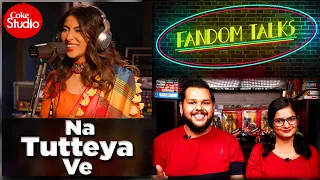 Fandom Talks | Na Tutteya Ve | Coke Studio 2020 | Reaction | Sushant Saxena | Aanchal Ruchira Singh