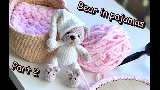Teddy BEAR in pajamas crochet 💥 / Video TUTORIAL / 💥 Part 2 / Crochet Ideas