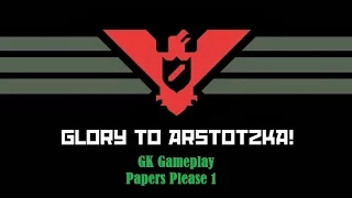 Welcome to Glorious Arstotzka! -- Papers, Please ep. 1