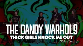 The Dandy Warhols - "Thick Girls Knock Me Out (Richard Starkey)" Official Music Video