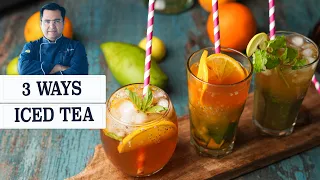 3 ways Iced Tea | Refreshing Summer Drinks recipes | Chef Ajay Chopra Recipes