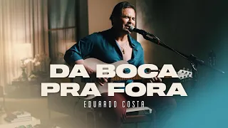 DA BOCA PRA FORA | Eduardo Costa (#40tena)