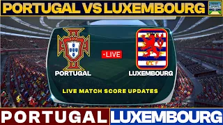 Portugal Vs Luxembourg Live Match Today | POR Vs LUX Live Football Match 2023 Live