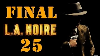 L.A. Noire #25 - Другая война [ФИНАЛ]