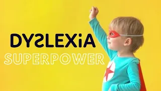 The gift of Dyslexia - Your Superpower