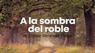 "A la sombra de un roble" de Enrique Menéndez Pelayo - Audiolibro gratuito