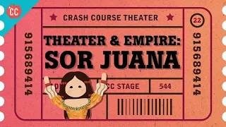 Pre-Columbian Theater, Spanish Empire, and Sor Juana: Crash Course Theater #22