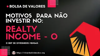 Motivos para não investir no REALTY INCOME - O