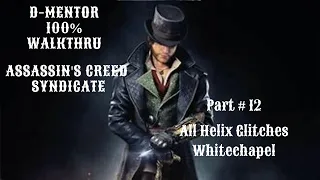 Assassin's Creed Syndicate 100% Walkthrough All Helix Glitches Whitechapel