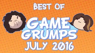 Best of Game Grumps - July 2016