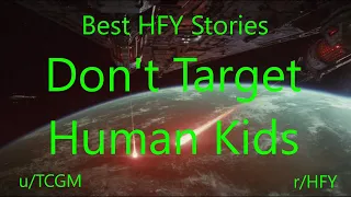 Best HFY Reddit Stories: Don't Target Human Kids (r/HFY)