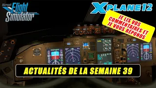 👀 [ X-Plane 11 & 12 - Flight Simulator 2020 ] Actualités de la semaine 39