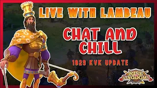 Chat & Chill | 1029 KvK Update | Rise of Kingdoms