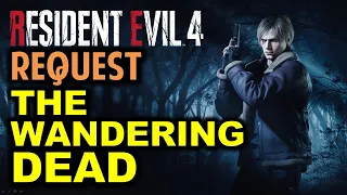 The Wandering Dead Request 4K - Resident Evil 4 Remake