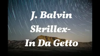 J. Balvin, Skrillex - In Da Getto (1hour)