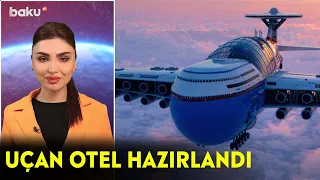 Uçan otel hazırlandı - Maraqlı anlar | BAKU TV