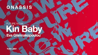 Trailer: Kin Baby | Εύα Γιαννακοπούλου | Future N.O.W.