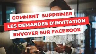 Comment supprimer les demandes d'invitation envoyer sur Facebook