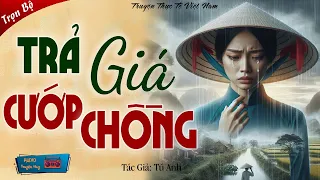 Truyện đời nghe DA DIẾT quá: "TRẢ GIÁ CƯỚP CHỒNG" | Nghe 5 phút ngủ cực ngon 2024