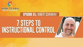 Verbal Behavior Training for Parents Using the 7 Steps of Instructional Control with Robert Schramm