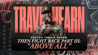 Then Fight Back Part III: Above All | Pastor @TravisHearn | Impact Church