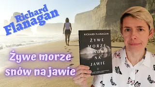 Najnowsza powieść Richarda Flanagana "Żywe morze snów na jawie"