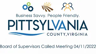 PITTSYLVANIA COUNTY BOARD OF SUPERVISORS  CALLED MEETING  04/11/2022