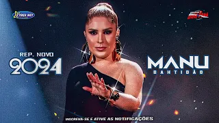 MANU BATIDÃO 2024 - MANU BAHTIDÃO FEVEREIRO 2024 - MÚSICAS NOVAS MELODY ROMÂNTICO 2024 #manubatidao