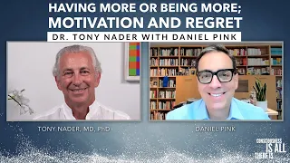 Having More or Being More; Motivation and Regret | Dr. Tony Nader with Daniel Pink