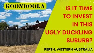 Could KOONDOOLA Become the CINDERELLA Suburb of Perth, Western Australia?