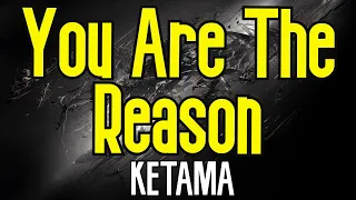 You Are The Reason (KARAOKE) | Ketama