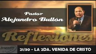 21/30 - LA SEGUNDA VENIDA DE CRISTO - REFLEXIONES PASTOR ALEJANDRO BULLÓN