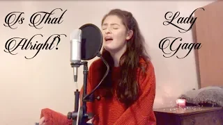 Is That Alright? - Lady Gaga (A Star Is Born Cover)