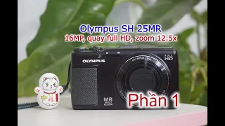 Olympus SH 25MR / Hướng dẫn sử dụng máy ảnh Olympus SH 25 MR  phần 1 / Máy ảnh vintage giá rẻ