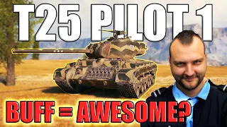 Did This BUFF Make T25 Pilot 1 Awesome? - NO :) | World of Tanks