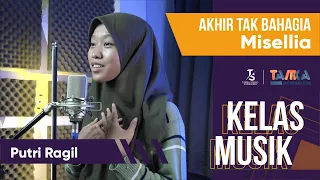 Akhir Tak Bahagia - Misellia (Cover By Putri Ragil) | Kelas Musik #54