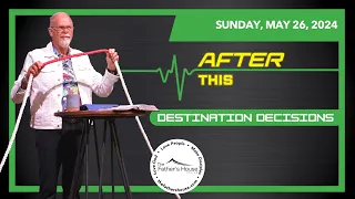 Sunday, May 26, 2024 | AFTER THIS - Destination Decisions