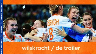 TRAILER 🔥  WILSKRACHT // DE GOUDEN HANDBAL DAMES TEAMNL