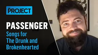 Passenger | Songs For The Drunk and Broken Hearted | The Project