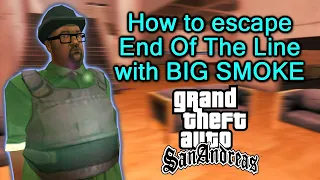 GTA SA - How to escape End Of The Line with Big Smoke!