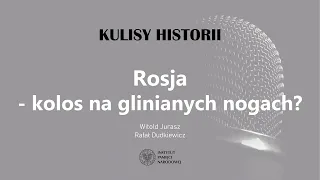 ROSJA – KOLOS NA GLINIANYCH NOGACH – cykl Kulisy historii odc. 80