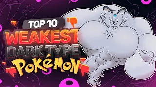 Top 10 WEAKEST Dark Type Pokemon